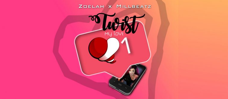 Zoelah x Millbeatz - Twist My Love
